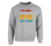 I'm Sorry Did I Roll My Eyes Out Loud Sarcastic Humor Men's Funny Sweatshirt Witty Gift Novelty Quote Comfy Sarcasm Sweat Sport Grey - X-Large