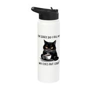 I'm Sorry Did I Roll My Eyes Out Loud Stainless Steel Insulated Water Bottle