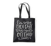I'm sorry did I roll my eyes out loud statement [FSV21] tote shopping bag - Black