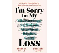I'm Sorry for My Loss : An Urgent Examination of Reproductive Care in America