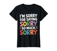 I'm Sorry for Saying Sorry So Much Sorry - Value Graphic T-Shirt, Women, Black, S
