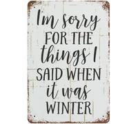 I'm Sorry For The Things I Said When It Was Winter Metal Sign Winter Quote Signs Vintage Metal Signs Novelty Metal Plate Winter Christmas Wall Decor Aluminum Signs For Home Kitchen Bar Cafe 8"x12"