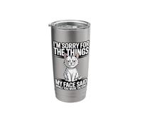 I'm Sorry for The Things My Face Said While You were Talking Stainless Steel Insulated Tumbler