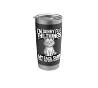 I'm Sorry for The Things My Face Said While You were Talking Stainless Steel Insulated Tumbler