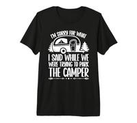 I'm Sorry for What I Said Camper While Parking Campfire Premium T-Shirt
