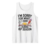 I'm Sorry for What I Said During Iep Season, Sped Teacher Tank Top