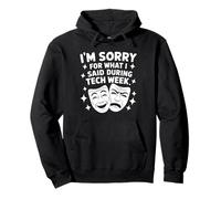 I'm Sorry For What I Said During Tech Week Pullover Hoodie