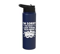 I'm Sorry for What I Said During Tech Week Stainless Steel Insulated Water Bottle