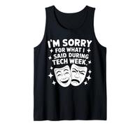 I'm Sorry for What I Said During Tech Week Tank Top