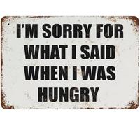 I'm Sorry For What I Said When I Was Hungry Metal Sign Funny Quote Signs Vintage Metal Signs Novelty Metal Plate Inspirational Wall Decor For Home Kitchen Garden Bar, Multi 5.5x8 Inch