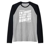 I'm Sorry For What I Said When I Was Hungry Raglan Baseball Tee