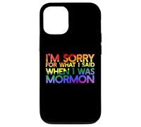 I'M SORRY FOR WHAT I SAID WHEN I WAS MORMON LGBT Meme Case for iPhone 12/12 Pro
