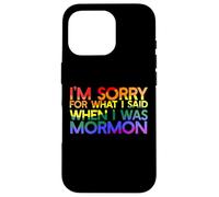 I'M SORRY FOR WHAT I SAID WHEN I WAS MORMON LGBT Meme Case for iPhone 16 Pro