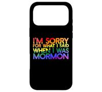 I'M SORRY FOR WHAT I SAID WHEN I WAS MORMON LGBT Meme Case for iPhone 17 Pro Max