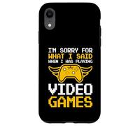 I'm Sorry For What I Said When I Was Playing Video Games Case for iPhone XR