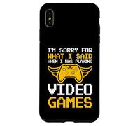 I'm Sorry For What I Said When I Was Playing Video Games Case for iPhone XS Max
