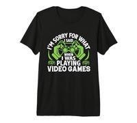 I'm Sorry for What I Said When I was Playing Video Games Premium T-Shirt