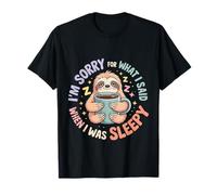 I'm Sorry for What I Said When I was Sleepy - T-Shirt