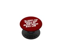 I'm Sorry For What I Said When My Blood Sugar Funny Diabetes PopSockets Adhesive PopGrip