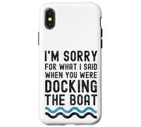 I'm sorry for what I said when you were docking the boat Case for iPhone X/XS