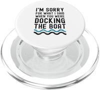 I'm sorry for what I said when you were docking the boat PopSockets PopGrip for MagSafe