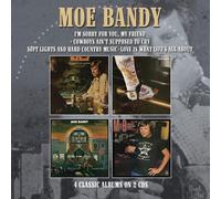 MOE BANDY - I'M SORRY FOR YOU MY FRIEND / COWBOYS AIN'T SUPPOSED TO CRY / SOFT LIGHTS AND HARD COUNTRY MUSIC / LOVE IS WHAT LIFE'S ALL ABOUT FOUR ALBUMS ON TWO CDS