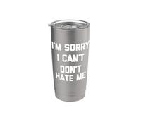 I'm Sorry, I Can't (Don't Hate Me) - Funny Saying Sarcastic Stainless Steel Insulated Tumbler