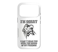 I'm Sorry I Can't Hear You Over My Freedom Patriotic Design Case for iPhone 17 Pro