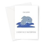 I'm Sorry I Didn't Do It On Porpoise Greeting Card | Funny Pun Apology Card, Joke Sorry Card, Sorry Looking Porpoise Card, Forgive Me Card