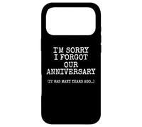 I'm Sorry I Forgot Our Anniversary It Was Many Years Ago Case for iPhone 17 Pro Max