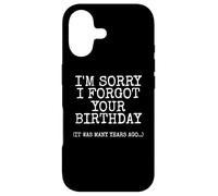 I'm Sorry I Forgot Your Birthday It Was Many Years Ago Case for iPhone 17