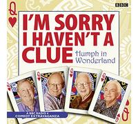 I'm Sorry I Haven't A Clue: Humph In Wonderland