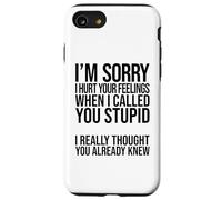 I'm Sorry I Hurt Your Feelings When I Called You Stupid Case for iPhone SE (2020) / 7/8
