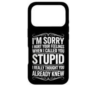 I'm Sorry I Hurt Your Feelings When I Called You Stupid Fun Case for iPhone 17 Pro