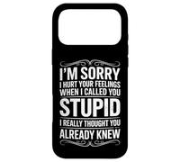 I'm Sorry I Hurt Your Feelings When I Called You Stupid Fun Case for iPhone 17 Pro Max