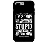 I'm Sorry I Hurt Your Feelings When I Called You Stupid Fun Case for iPhone 7 Plus/8 Plus