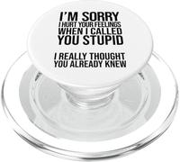 I'm Sorry I Hurt Your Feelings When I Called You Stupid PopSockets PopGrip for MagSafe