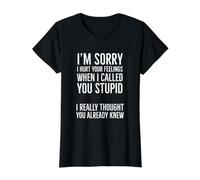 I'm Sorry I Hurt Your Feelings When I Called You Stupid Value Graphic T-Shirt, Women, Black, L