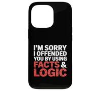 I'm Sorry I Offended You by Using Facts & Logic Case for iPhone 13 Pro
