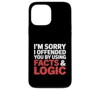 I'm Sorry I Offended You by Using Facts & Logic Case for iPhone 13 Pro Max