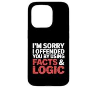 I'm Sorry I Offended You by Using Facts & Logic Case for iPhone 15 Pro