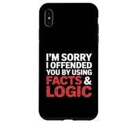 I'm Sorry I Offended You by Using Facts & Logic Case for iPhone XS Max