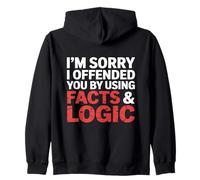 I'm Sorry I Offended You by Using Facts & Logic Zip Hoodie