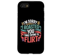 I'm Sorry I Roasted You I Was Trying To Flirt Case for iPhone SE (2020) / 7/8