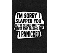 I'm Sorry I Slapped You But It Seemed Like You'd Never Stop Talking And I Panicked: Black Leather Print Sassy Mom Journal / Snarky Notebook