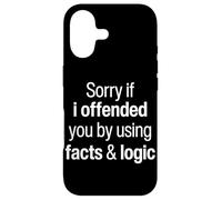 I'm Sorry If I Offended You By Using Facts And Logic Funny Case for iPhone 17