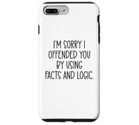 I'm Sorry If I Offended You By Using Facts & Logic Offensive Case for iPhone 7 Plus/8 Plus