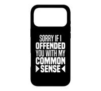 I'm Sorry If I Offended You With My Common Sense Facts Logic Case for iPhone 17 Pro Max