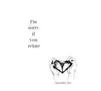 I'm sorry if you relate