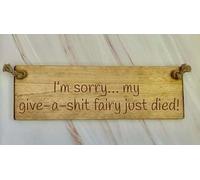 "I'm sorry, my 'give a shit' fairy just died - Ragdoll Home Rustic Wooden 30cm sign. 100% Made in Britain. (Natural wood with wood stain)
